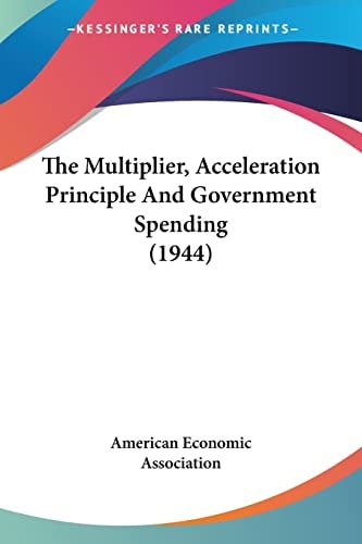 The Multiplier, Acceleration Principle And Government Spending (1944)