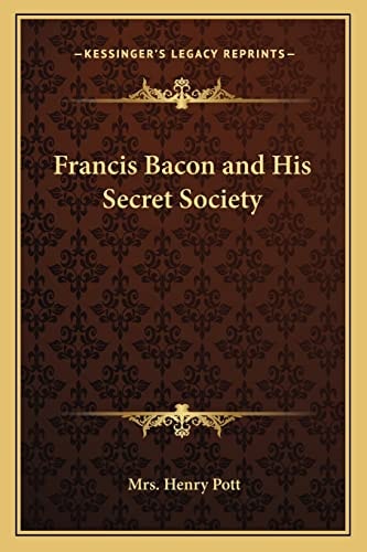 Francis Bacon and His Secret Society