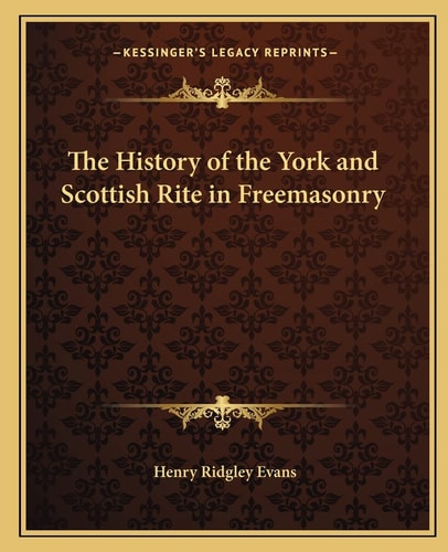 The History of the York and Scottish Rite in Freemasonry