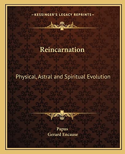 Reincarnation: Physical, Astral and Spiritual Evolution