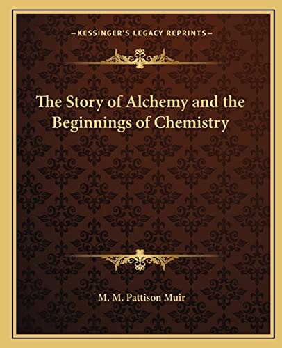 The Story of Alchemy and the Beginnings of Chemistry