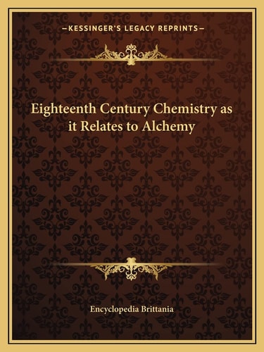 Eighteenth Century Chemistry as it Relates to Alchemy