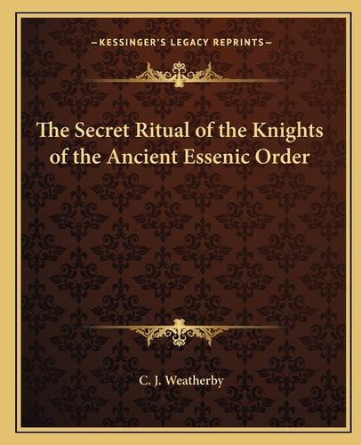 The Secret Ritual of the Knights of the Ancient Essenic Order