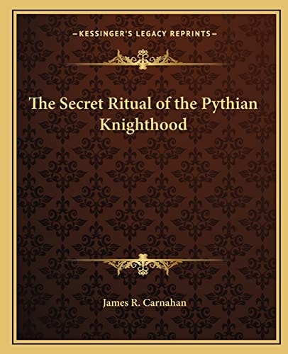 The Secret Ritual of the Pythian Knighthood