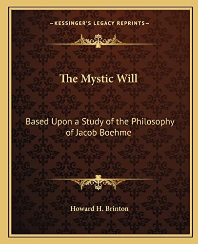 The Mystic Will: Based Upon a Study of the Philosophy of Jacob Boehme