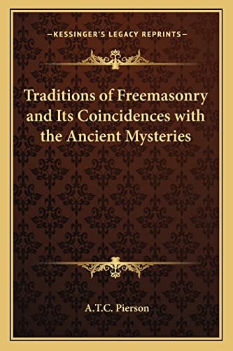 Traditions of Freemasonry and Its Coincidences with the Ancient Mysteries