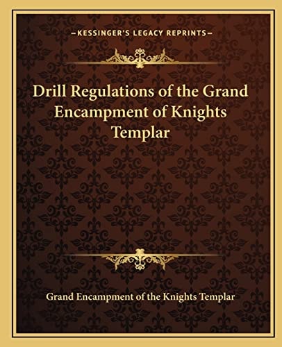 Drill Regulations of the Grand Encampment of Knights Templar