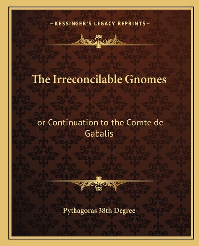 The Irreconcilable Gnomes: or Continuation to the Comte de Gabalis