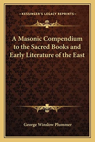 A Masonic Compendium to the Sacred Books and Early Literature of the East