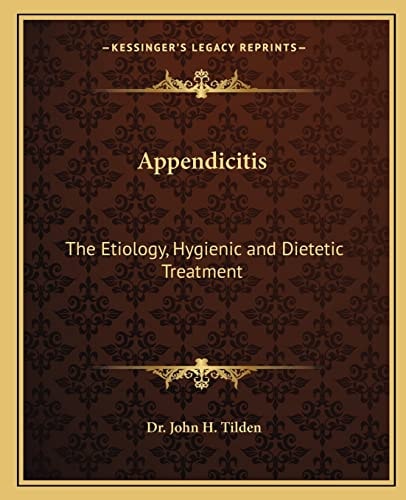 Appendicitis: The Etiology, Hygienic and Dietetic Treatment
