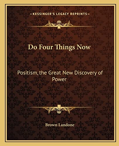 Do Four Things Now: Positism, the Great New Discovery of Power