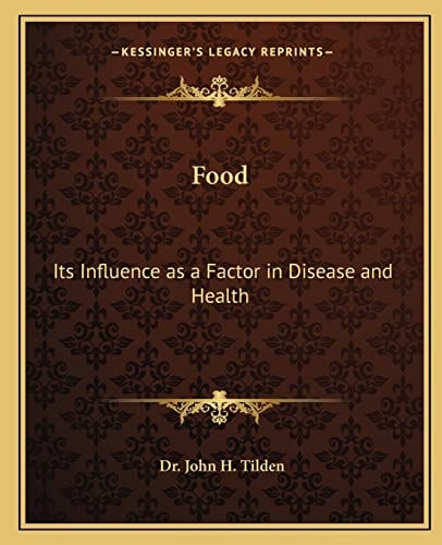 Food: Its Influence as a Factor in Disease and Health