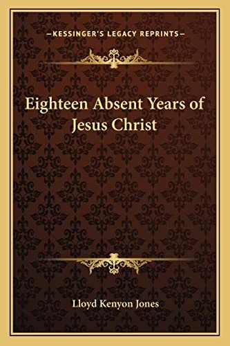Eighteen Absent Years of Jesus Christ