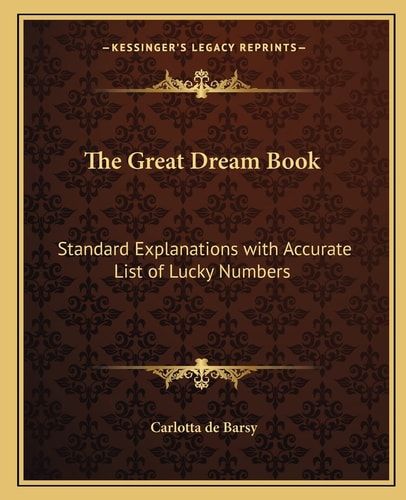 The Great Dream Book: Standard Explanations with Accurate List of Lucky Numbers