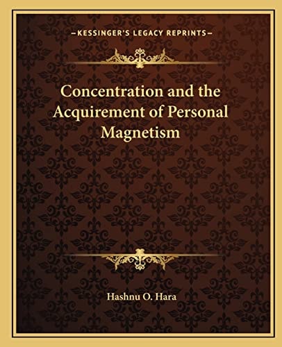 Concentration and the Acquirement of Personal Magnetism
