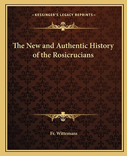 The New and Authentic History of the Rosicrucians