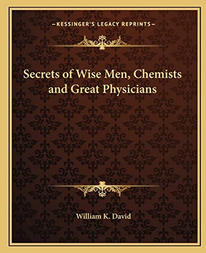 Secrets of Wise Men, Chemists and Great Physicians
