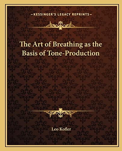 The Art of Breathing as the Basis of Tone-Production