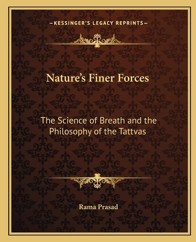 Nature's Finer Forces: The Science of Breath and the Philosophy of the Tattvas