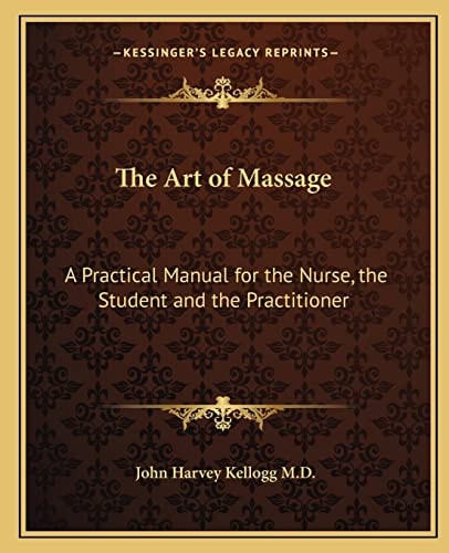The Art of Massage: A Practical Manual for the Nurse, the Student and the Practitioner