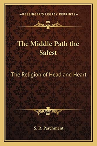 The Middle Path the Safest: The Religion of Head and Heart