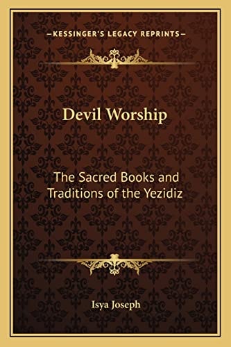 Devil Worship: The Sacred Books and Traditions of the Yezidiz