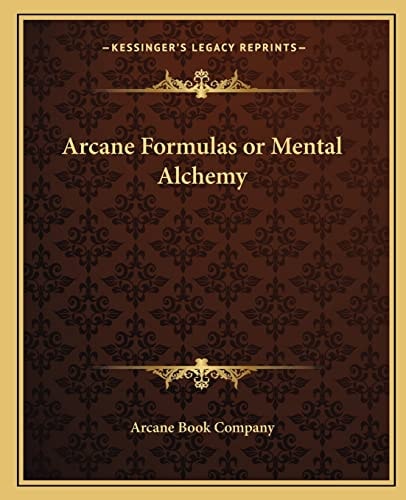 Arcane Formulas or Mental Alchemy