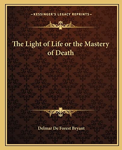 The Light of Life or the Mastery of Death