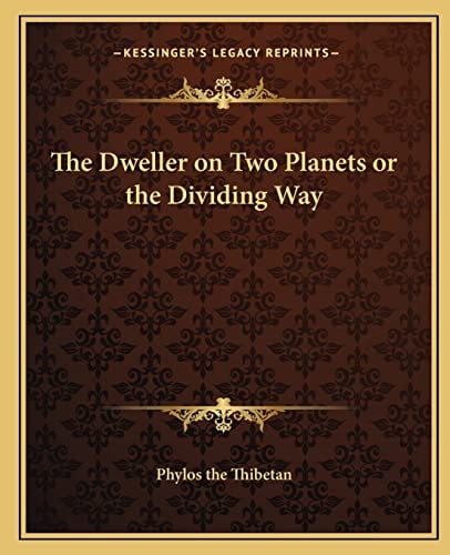 The Dweller on Two Planets or the Dividing Way