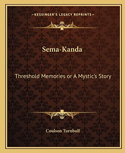 Sema-Kanda: Threshold Memories or A Mystic's Story