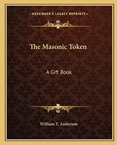 The Masonic Token: A Gift Book