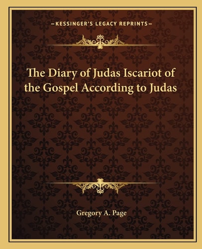 The Diary of Judas Iscariot of the Gospel According to Judas