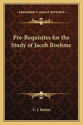 Pre-Requisites for the Study of Jacob Boehme