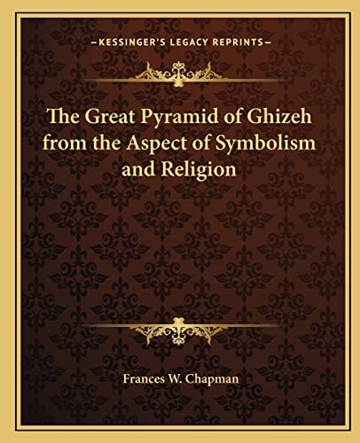 The Great Pyramid of Ghizeh from the Aspect of Symbolism and Religion
