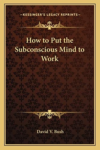 How to Put the Subconscious Mind to Work
