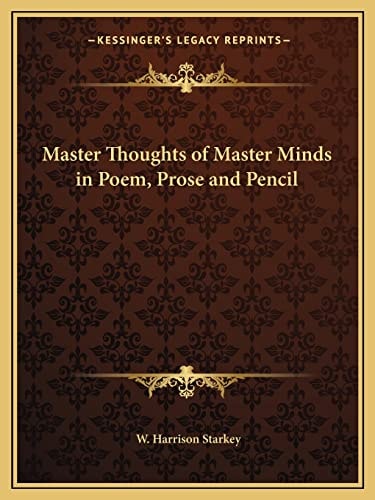 Master Thoughts of Master Minds in Poem, Prose and Pencil