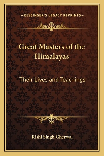 Great Masters of the Himalayas: Their Lives and Teachings
