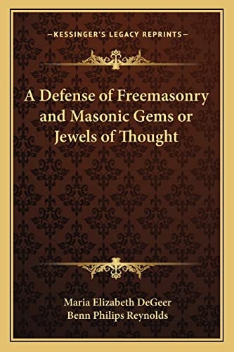 A Defense of Freemasonry and Masonic Gems or Jewels of Thought