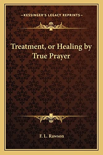 Treatment, or Healing by True Prayer