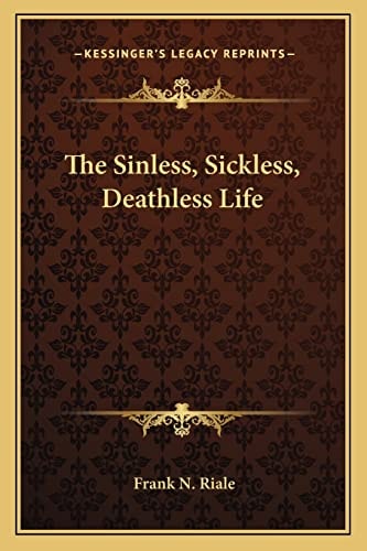 The Sinless, Sickless, Deathless Life