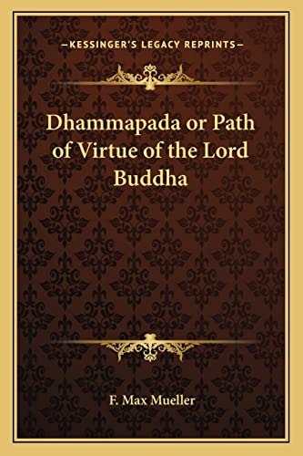 Dhammapada or Path of Virtue of the Lord Buddha