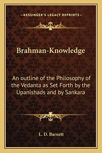 Brahman-Knowledge: An outline of the Philosophy of the Vedanta as Set Forth by the Upanishads and by Sankara