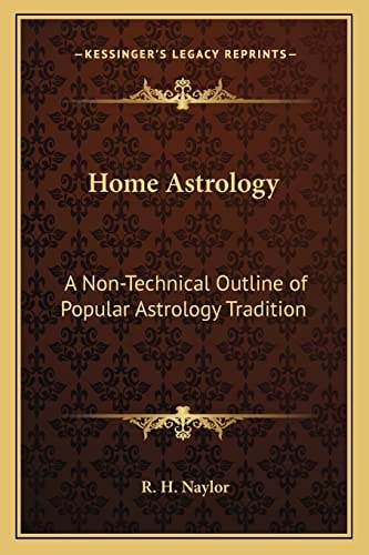 Home Astrology: A Non-Technical Outline of Popular Astrology Tradition