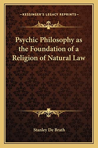 Psychic Philosophy as the Foundation of a Religion of Natural Law