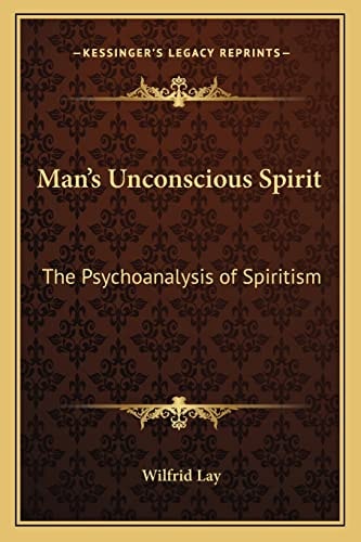 Man's Unconscious Spirit: The Psychoanalysis of Spiritism