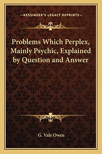 Problems Which Perplex, Mainly Psychic, Explained by Question and Answer