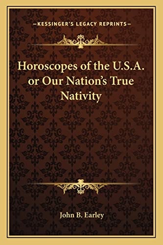 Horoscopes of the U.S.A. or Our Nation's True Nativity