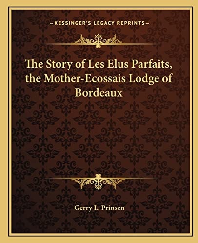 The Story of Les Elus Parfaits, the Mother-Ecossais Lodge of Bordeaux