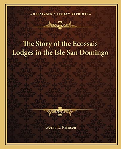 The Story of the Ecossais Lodges in the Isle San Domingo