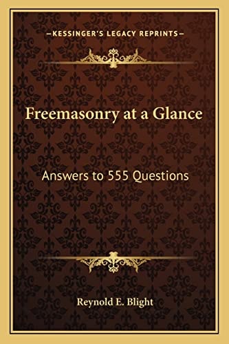 Freemasonry at a Glance: Answers to 555 Questions
